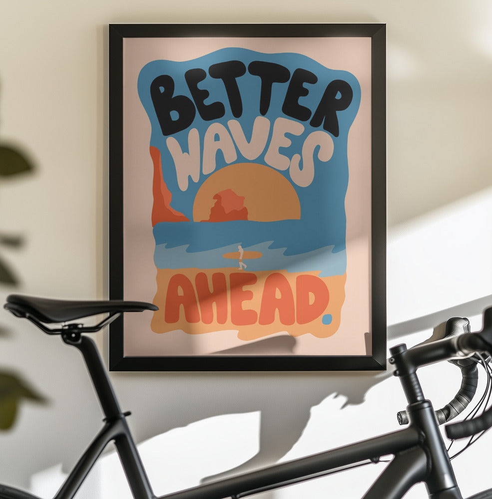 Better Waves Ahead - Poster / Art Print - interiör