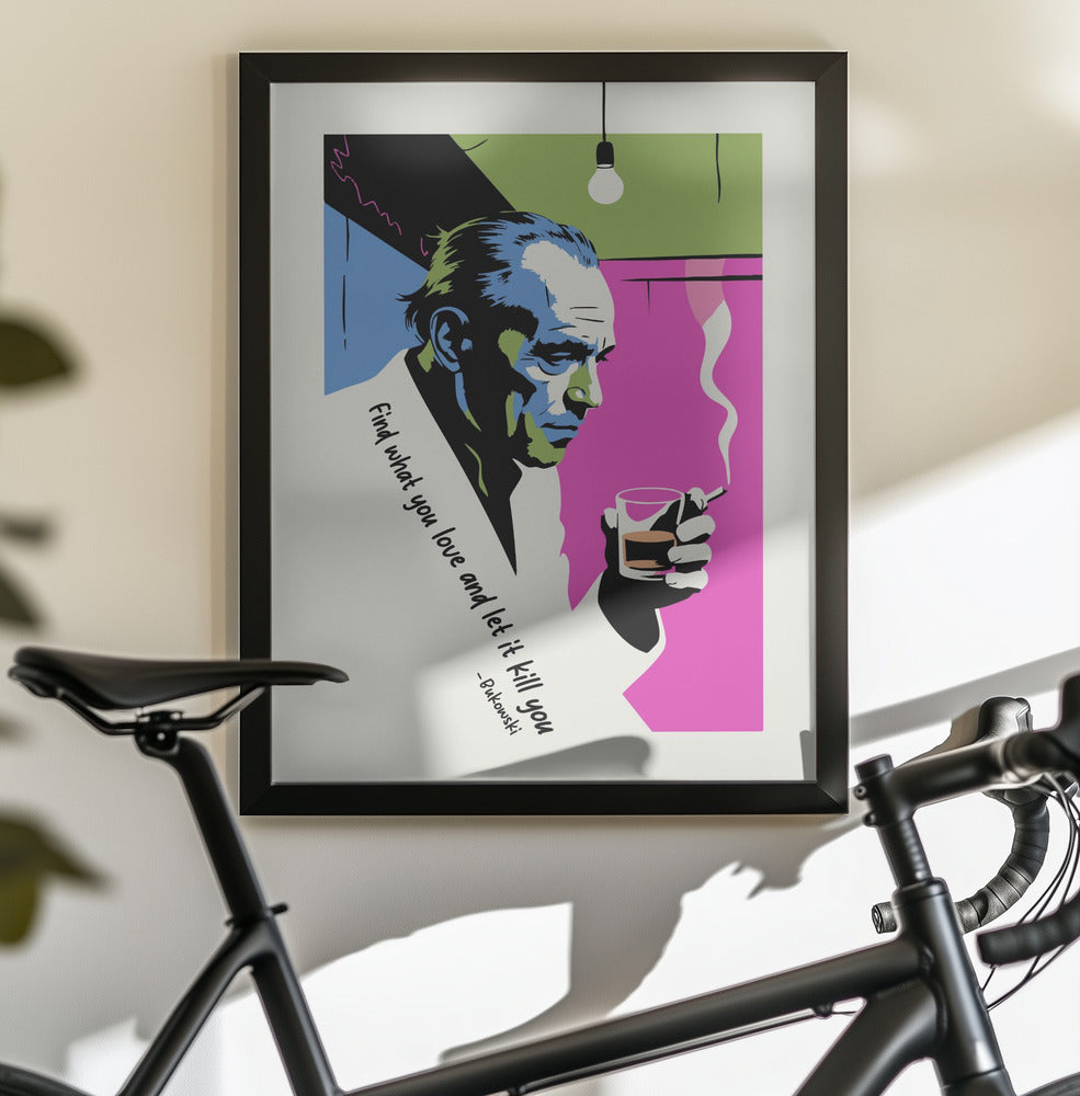 Find What You Love and Let It Kill You - Poster / Art Print - interiör