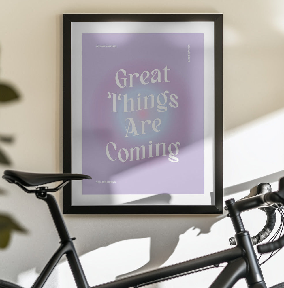 Great Things Are Coming - Poster / Art Print - interiör