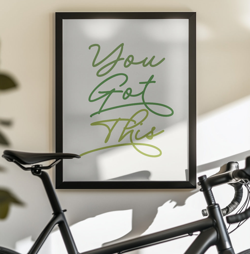 You Got This - Poster / Art Print - interiör