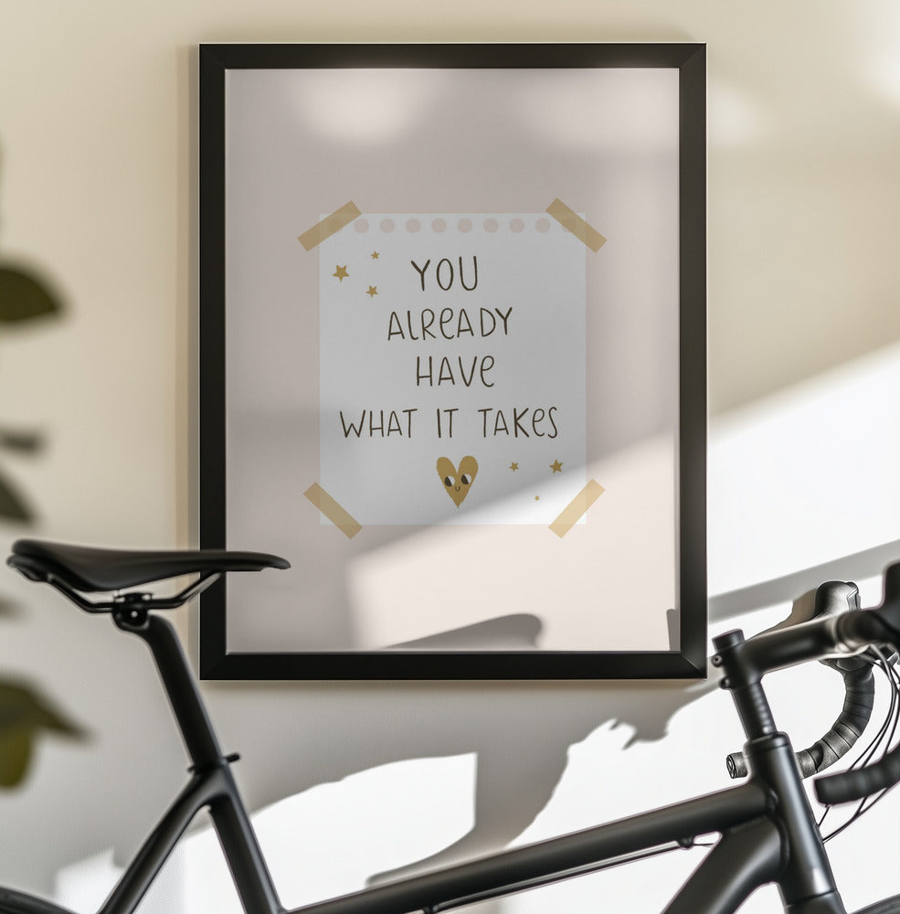 You Already Have What It Takes - Poster / Art Print - interiör