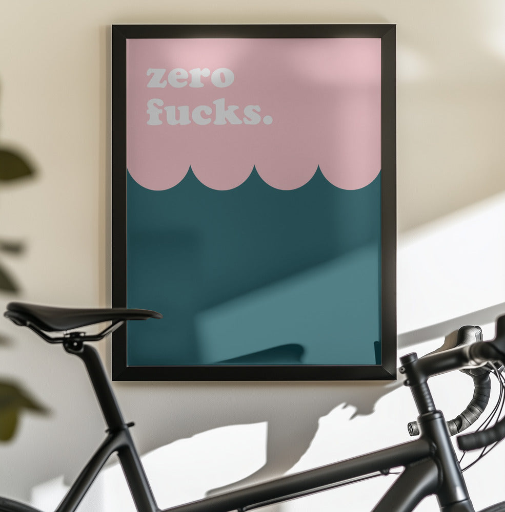 Zero Fucks - Poster / Art Print - interiör
