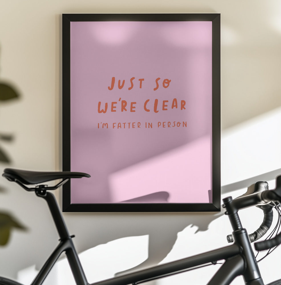 Just so We're Clear - Poster / Art Print - interiör