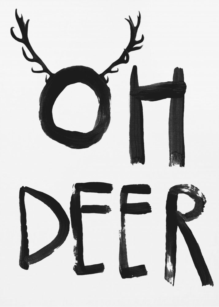 A black and white minimalist art print featuring the phrase 'OH DEER' painted in a bold, black brushstroke font. The letter 'O' is playfully adorned with a pair of deer antlers, creating a visual pun. Decor
