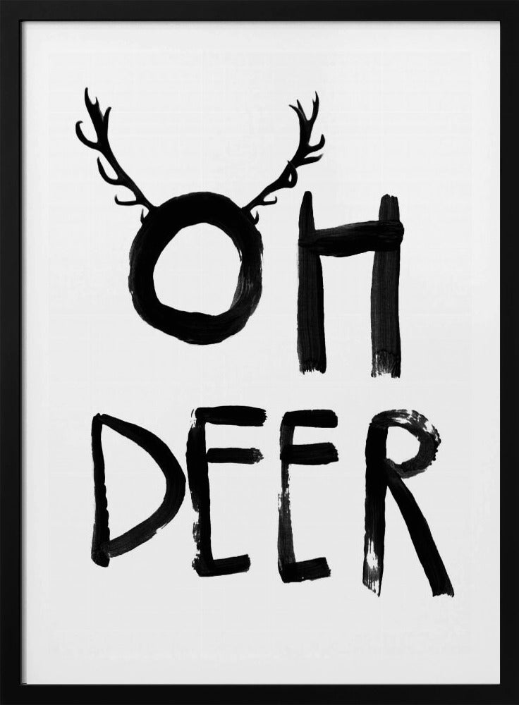 A black and white minimalist art print featuring the phrase 'OH DEER' painted in a bold, black brushstroke font. The letter 'O' is playfully adorned with a pair of deer antlers, creating a visual pun. Decor