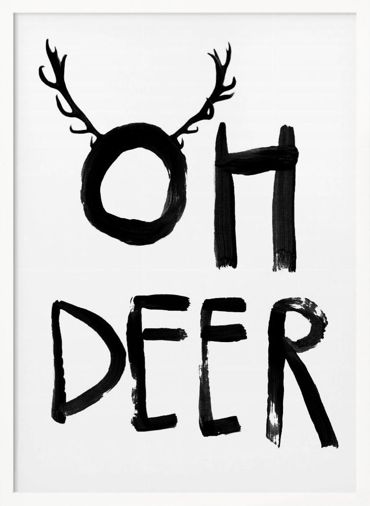 A black and white minimalist art print featuring the phrase 'OH DEER' painted in a bold, black brushstroke font. The letter 'O' is playfully adorned with a pair of deer antlers, creating a visual pun. Decor