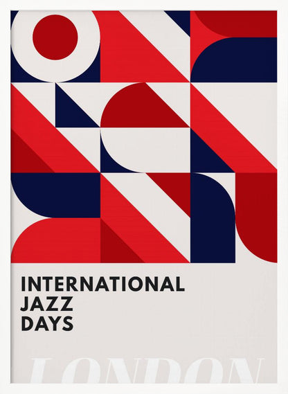 A framed poster advertising 'International Jazz Days London'. The top two-thirds feature a bold, abstract geometric pattern in a grid format, using red, dark blue, and off-white shapes like circles, semi-circles, and diagonal blocks. The bottom third displays the text 'INTERNATIONAL JAZZ DAYS' in a black sans-serif font against the off-white background. Wall Art