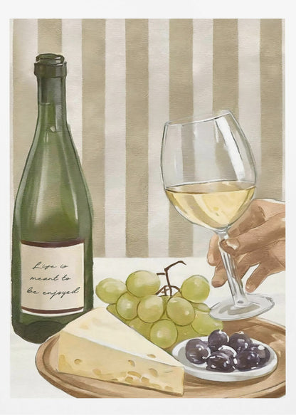 A still life painting of a classic wine and cheese spread. It features a green bottle of white wine with the words 'Life is meant to be enjoyed' on the label, a hand holding a wine glass, a wedge of cheese, green grapes, and black olives, all set against a striped beige and white background. Artwork