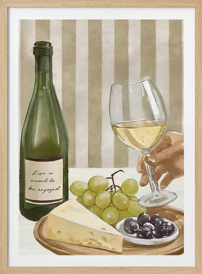 A still life painting of a classic wine and cheese spread. It features a green bottle of white wine with the words 'Life is meant to be enjoyed' on the label, a hand holding a wine glass, a wedge of cheese, green grapes, and black olives, all set against a striped beige and white background. Artwork