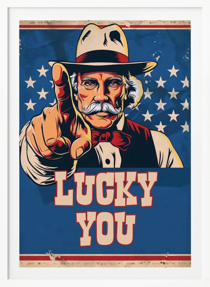 A vintage-style poster featuring a cowboy-like figure with a large white mustache, wearing a hat and bow tie, pointing directly at the viewer in the style of an Uncle Sam poster. The background is blue with white stars, and bold text below reads 'LUCKY YOU'. Wall Art