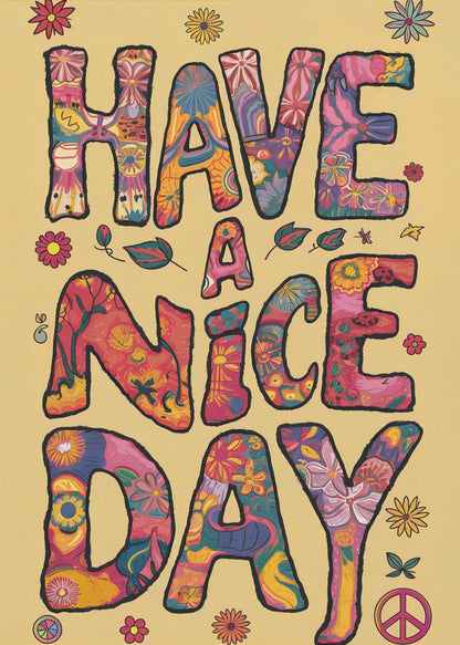 A retro-style poster with the words 'HAVE A NICE DAY' in large, bubbly letters. The letters are filled with colorful psychedelic and floral patterns against a pale yellow background. The design is accented with small flowers and a peace sign, evoking a 1970s hippie aesthetic. Wall Art