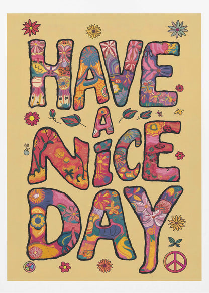 A retro-style poster with the words 'HAVE A NICE DAY' in large, bubbly letters. The letters are filled with colorful psychedelic and floral patterns against a pale yellow background. The design is accented with small flowers and a peace sign, evoking a 1970s hippie aesthetic. Wall Art