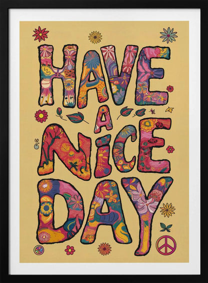 A retro-style poster with the words 'HAVE A NICE DAY' in large, bubbly letters. The letters are filled with colorful psychedelic and floral patterns against a pale yellow background. The design is accented with small flowers and a peace sign, evoking a 1970s hippie aesthetic. Wall Art
