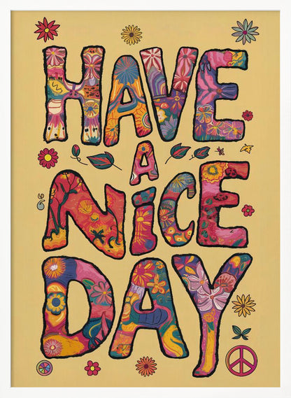 A retro-style poster with the words 'HAVE A NICE DAY' in large, bubbly letters. The letters are filled with colorful psychedelic and floral patterns against a pale yellow background. The design is accented with small flowers and a peace sign, evoking a 1970s hippie aesthetic. Wall Art
