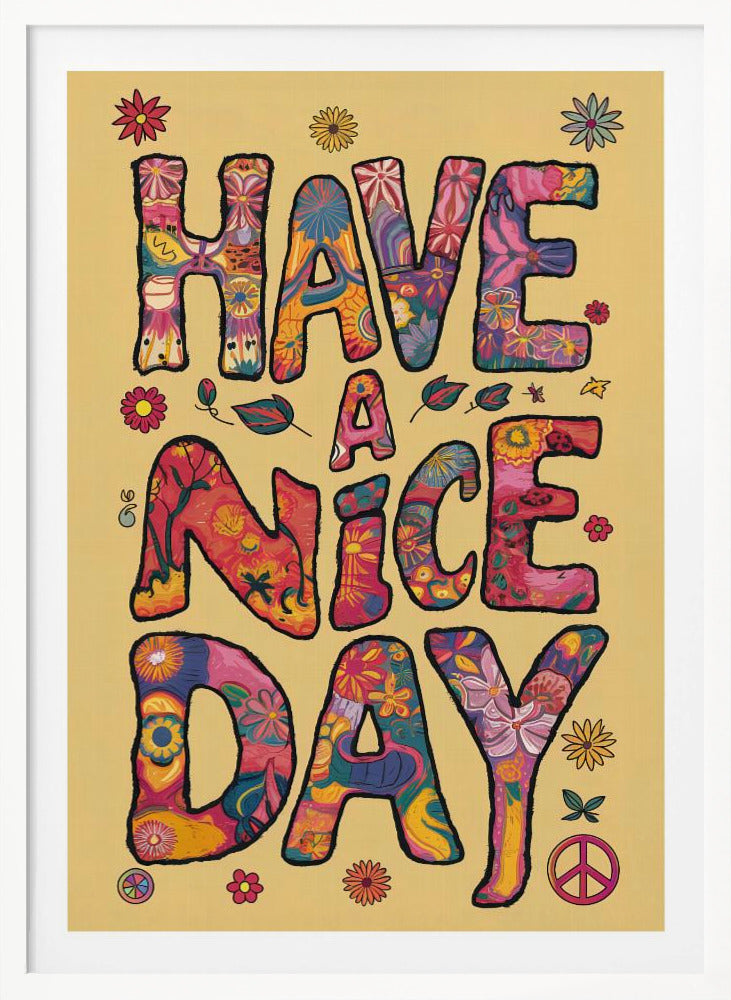 A retro-style poster with the words 'HAVE A NICE DAY' in large, bubbly letters. The letters are filled with colorful psychedelic and floral patterns against a pale yellow background. The design is accented with small flowers and a peace sign, evoking a 1970s hippie aesthetic. Wall Art