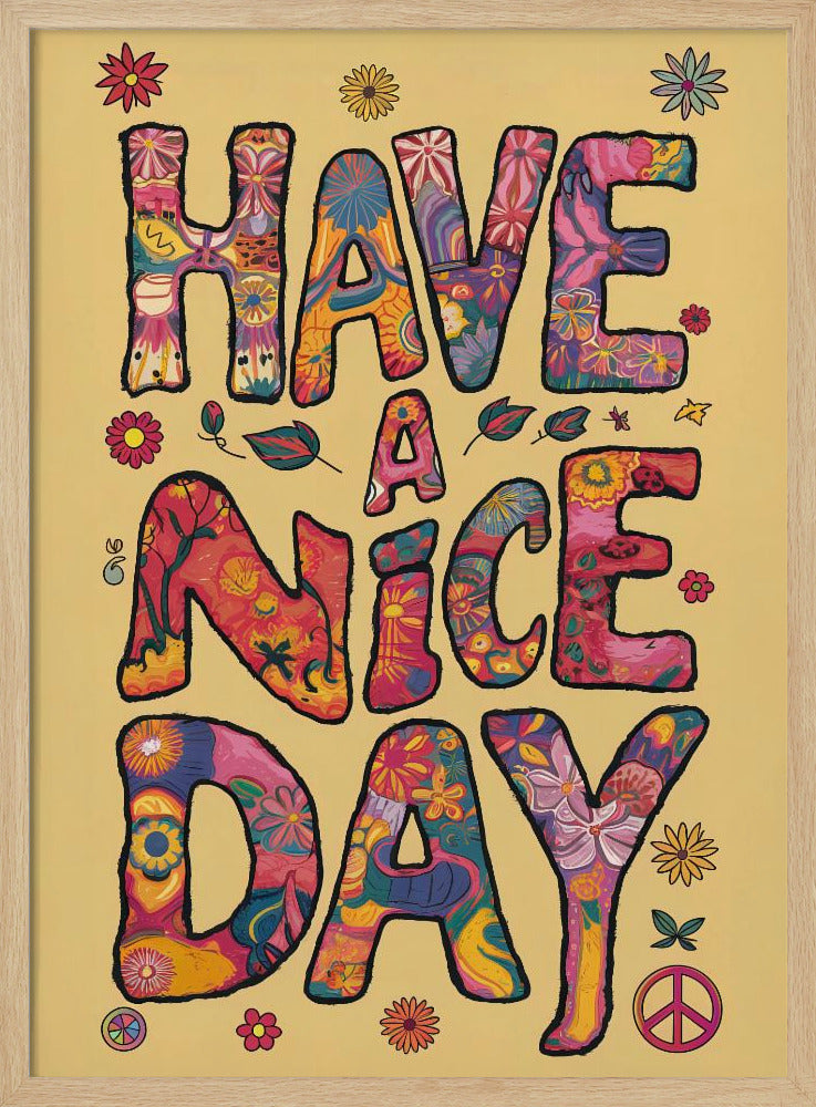 A retro-style poster with the words 'HAVE A NICE DAY' in large, bubbly letters. The letters are filled with colorful psychedelic and floral patterns against a pale yellow background. The design is accented with small flowers and a peace sign, evoking a 1970s hippie aesthetic. Wall Art