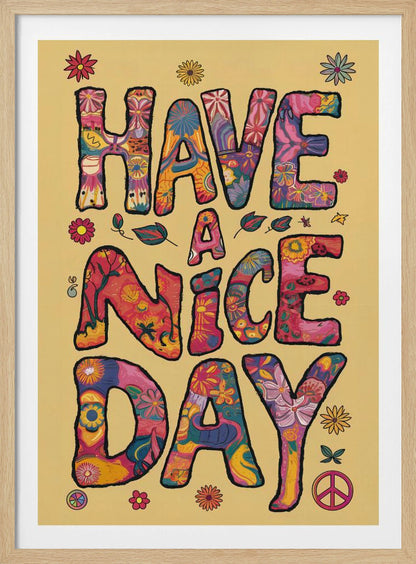 A retro-style poster with the words 'HAVE A NICE DAY' in large, bubbly letters. The letters are filled with colorful psychedelic and floral patterns against a pale yellow background. The design is accented with small flowers and a peace sign, evoking a 1970s hippie aesthetic. Wall Art