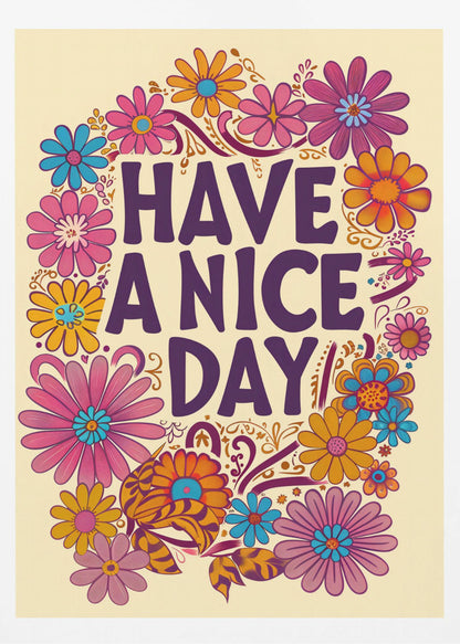 A vintage-style poster with the words 'HAVE A NICE DAY' in large, purple, groovy font, surrounded by a colorful wreath of 1970s-style flowers in pink, orange, and blue on a cream background. Wall Art