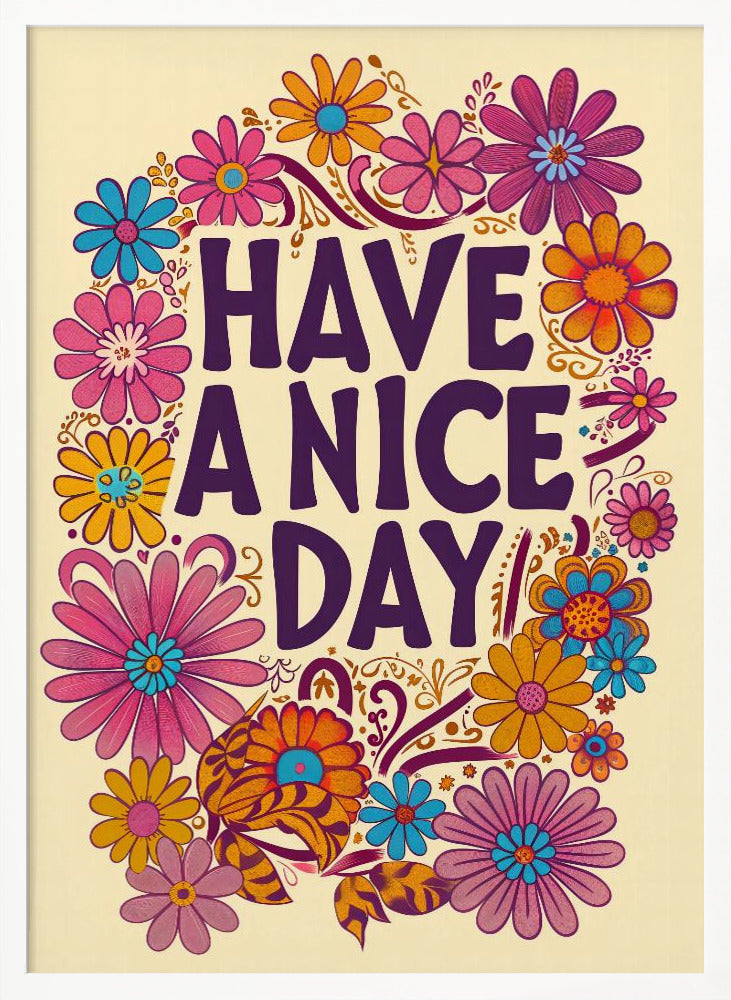 A vintage-style poster with the words 'HAVE A NICE DAY' in large, purple, groovy font, surrounded by a colorful wreath of 1970s-style flowers in pink, orange, and blue on a cream background. Wall Art
