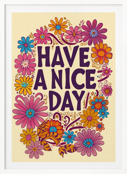 A vintage-style poster with the words 'HAVE A NICE DAY' in large, purple, groovy font, surrounded by a colorful wreath of 1970s-style flowers in pink, orange, and blue on a cream background. Wall Art