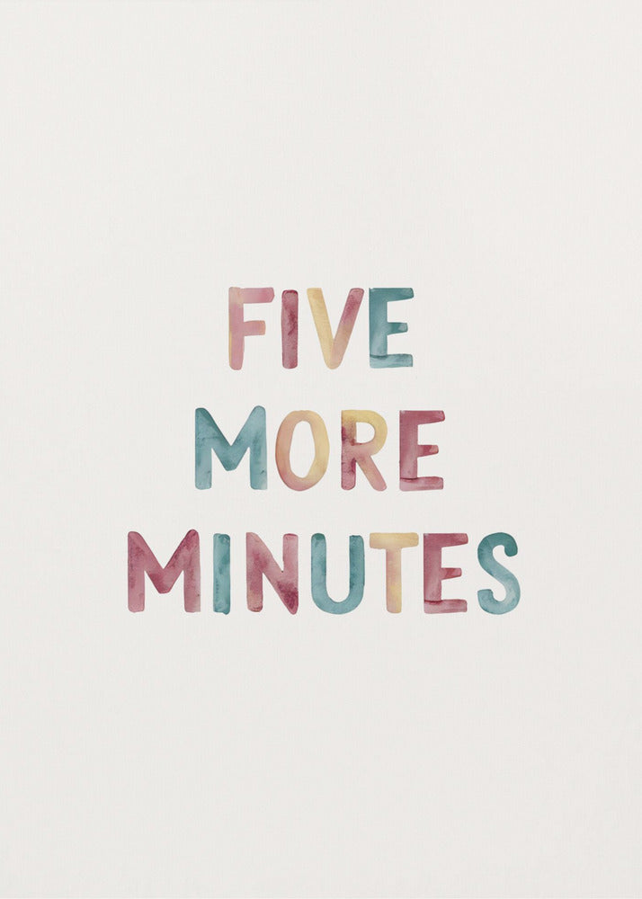 A framed art print with the text 'FIVE MORE MINUTES' in a colorful watercolor style against a white background. The words are arranged vertically, and the print is housed in a simple black frame. Wall Art