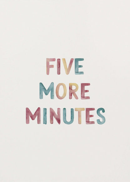 A framed art print with the text 'FIVE MORE MINUTES' in a colorful watercolor style against a white background. The words are arranged vertically, and the print is housed in a simple black frame. Wall Art