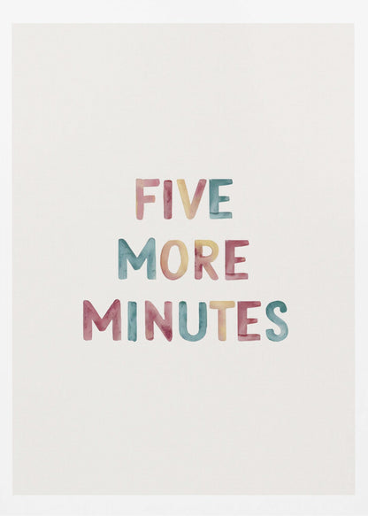A framed art print with the text 'FIVE MORE MINUTES' in a colorful watercolor style against a white background. The words are arranged vertically, and the print is housed in a simple black frame. Wall Art