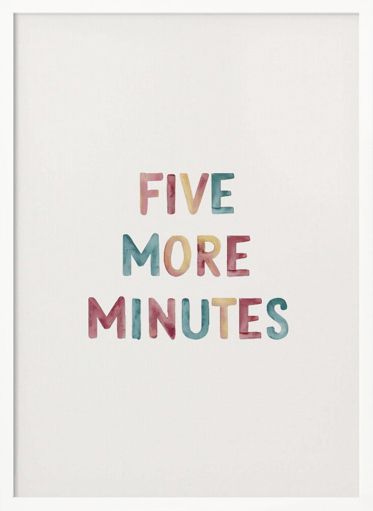 A framed art print with the text 'FIVE MORE MINUTES' in a colorful watercolor style against a white background. The words are arranged vertically, and the print is housed in a simple black frame. Wall Art