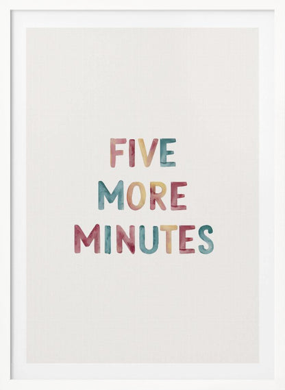A framed art print with the text 'FIVE MORE MINUTES' in a colorful watercolor style against a white background. The words are arranged vertically, and the print is housed in a simple black frame. Wall Art