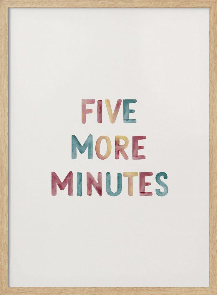 A framed art print with the text 'FIVE MORE MINUTES' in a colorful watercolor style against a white background. The words are arranged vertically, and the print is housed in a simple black frame. Wall Art