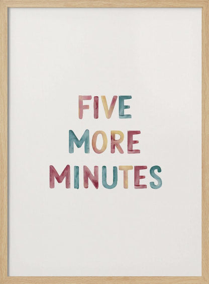A framed art print with the text 'FIVE MORE MINUTES' in a colorful watercolor style against a white background. The words are arranged vertically, and the print is housed in a simple black frame. Wall Art