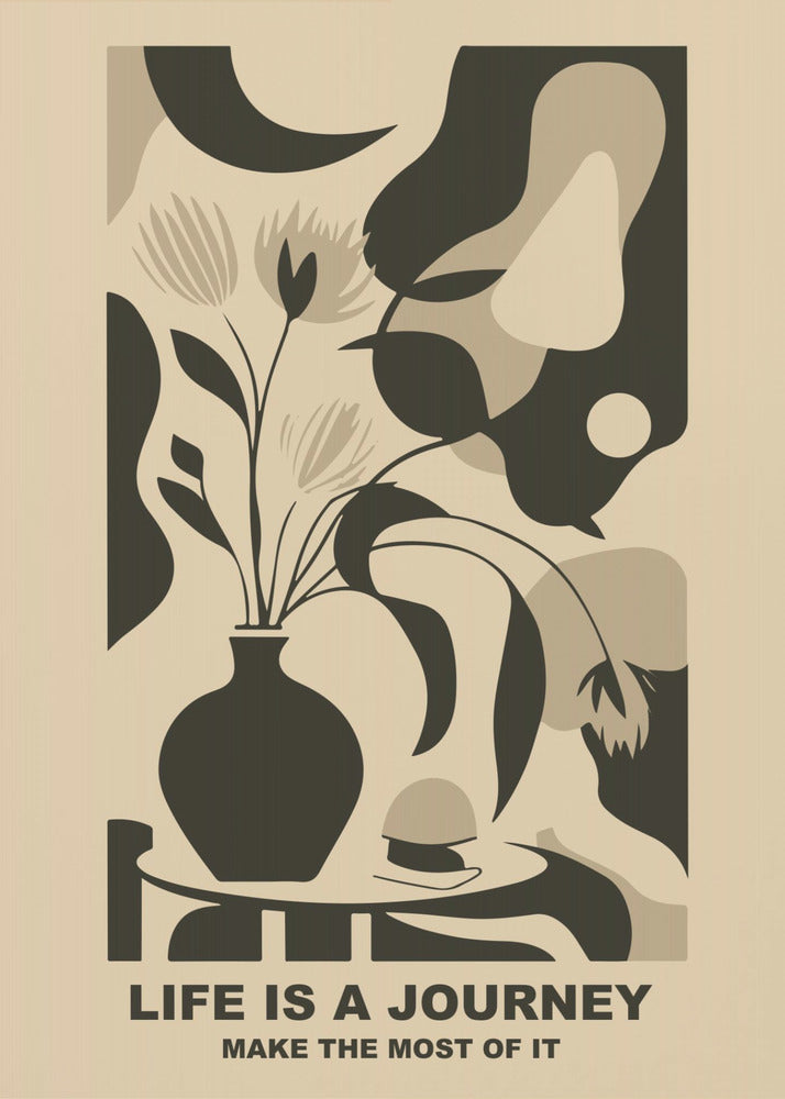 A framed abstract art print in a neutral color palette. It depicts a stylized still life with a dark vase of flowers on a table, set against a background of large, organic shapes in beige, taupe, and dark brown. Below the image, the motivational quote 'LIFE IS A JOURNEY' and 'MAKE THE MOST OF IT' is printed in a bold, dark font. Artwork