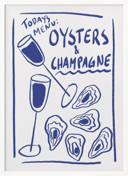 A minimalist blue and white illustration styled as a restaurant chalkboard menu. It features hand-drawn text that reads 'Today's Menu: Oysters & Champagne' with illustrations of two champagne flutes and several oysters on the half shell, all enclosed in a simple blue border and a black frame. Print