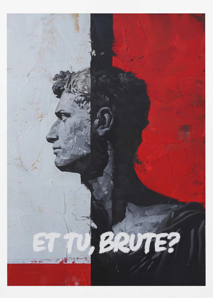 A modern, framed painting depicting a classical Roman bust in profile. The composition is split vertically: the left side has a textured white background with the bust in grey tones, while the right has a bold red background with the bust's silhouette in black. The Latin phrase 'ET TU, BRUTE?' is painted in white at the bottom. Print