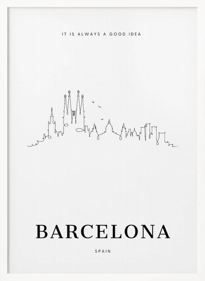 A minimalist black and white poster in a black frame featuring a single-line drawing of the Barcelona skyline. Above the skyline is the text 'IT IS ALWAYS A GOOD IDEA' and below it, the word 'BARCELONA' in large, bold letters with 'SPAIN' underneath. Artwork
