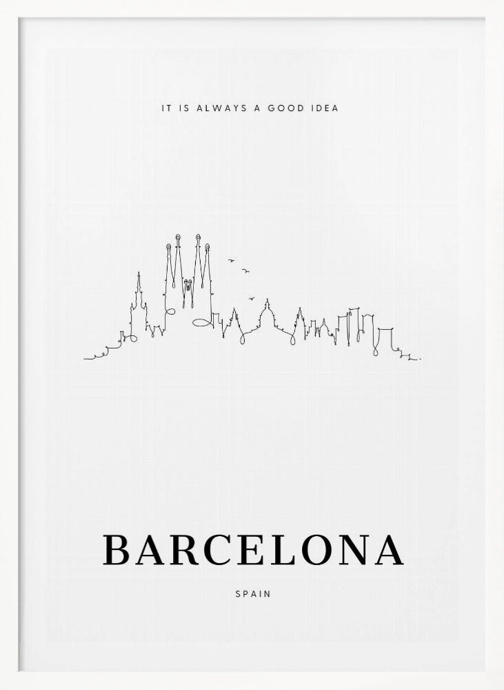 A minimalist black and white poster in a black frame featuring a single-line drawing of the Barcelona skyline. Above the skyline is the text 'IT IS ALWAYS A GOOD IDEA' and below it, the word 'BARCELONA' in large, bold letters with 'SPAIN' underneath. Artwork