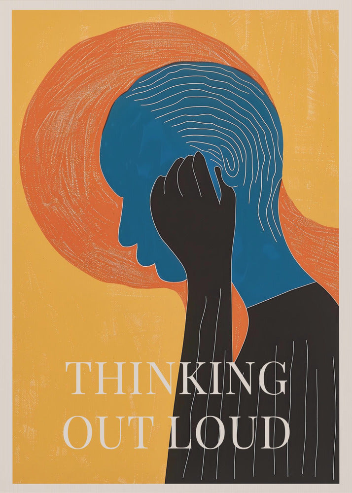 A graphic art poster with a yellow background featuring a person in profile. The person's head is blue with white concentric lines, and a black hand is held to their head. Behind the head is a large orange textured circle. At the bottom, the words 'THINKING OUT LOUD' are printed in white. Print