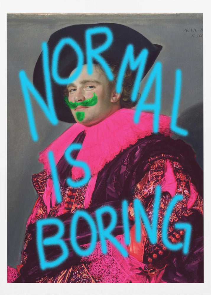 A classic portrait of a man in ornate historical attire, defaced with modern neon graffiti. The man's ruff is painted bright pink, he has a green mustache and goatee, and the words 'NORMAL IS BORING' are spray-painted across the image in bright blue. Print