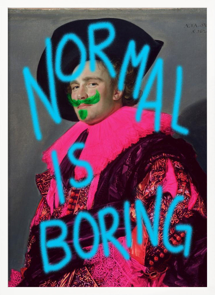 A classic portrait of a man in ornate historical attire, defaced with modern neon graffiti. The man's ruff is painted bright pink, he has a green mustache and goatee, and the words 'NORMAL IS BORING' are spray-painted across the image in bright blue. Print