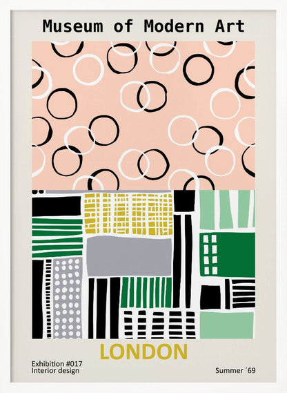 A retro-style exhibition poster for the Museum of Modern Art in London. The top half features scattered black and white circles on a pale pink background. The bottom half is an abstract geometric collage of shapes and patterns in green, yellow, black, and grey. Text at the bottom reads 'Exhibition #017 Interior design', 'LONDON', and 'Summer '69'. Print