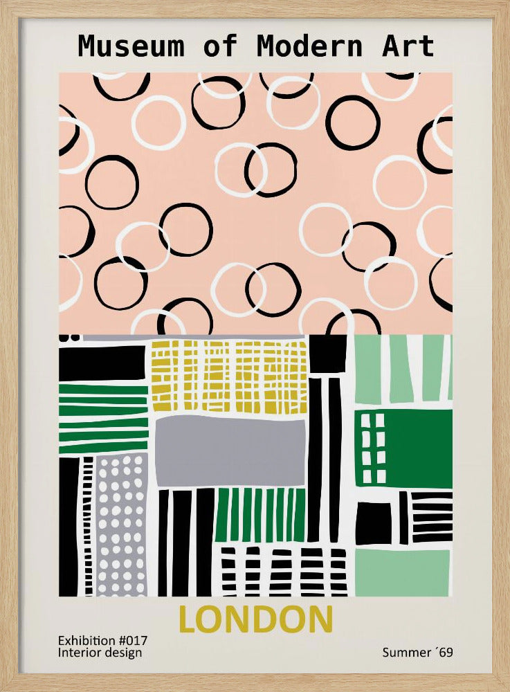 A retro-style exhibition poster for the Museum of Modern Art in London. The top half features scattered black and white circles on a pale pink background. The bottom half is an abstract geometric collage of shapes and patterns in green, yellow, black, and grey. Text at the bottom reads 'Exhibition #017 Interior design', 'LONDON', and 'Summer '69'. Print