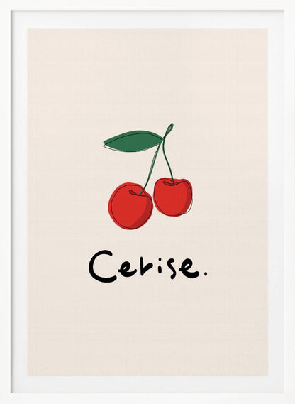 A minimalist illustration of two red cherries with a green leaf on a cream background, displayed in a black frame. The drawing is a simple continuous black line filled with color. Below the cherries, the word 'Cerise.' is written in a black, handwritten style. Poster