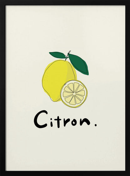 A minimalist art print in a black frame featuring a yellow lemon with green leaves and a lemon slice. Below the illustration, the word 'Citron.' is written in a simple black font against an off-white background. Artwork