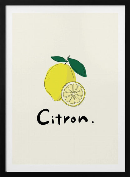A minimalist art print in a black frame featuring a yellow lemon with green leaves and a lemon slice. Below the illustration, the word 'Citron.' is written in a simple black font against an off-white background. Artwork