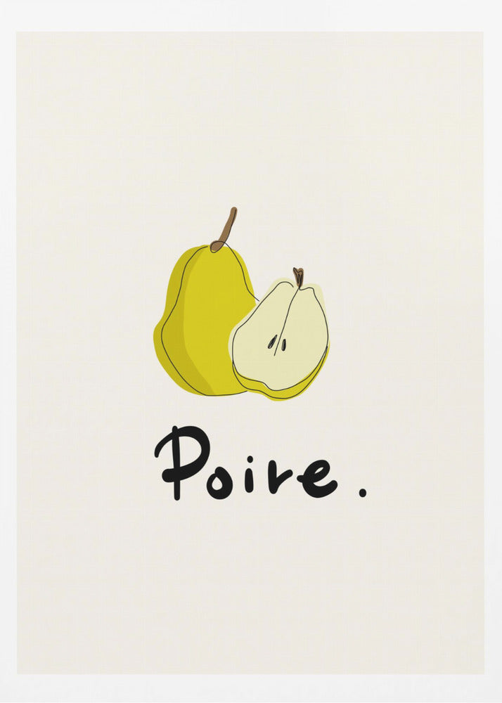 A framed art print featuring a minimalist illustration of a whole yellow pear and a half pear against a cream-colored background. Below the fruit, the French word for pear, 'Poire.', is written in a black cursive font. Decor
