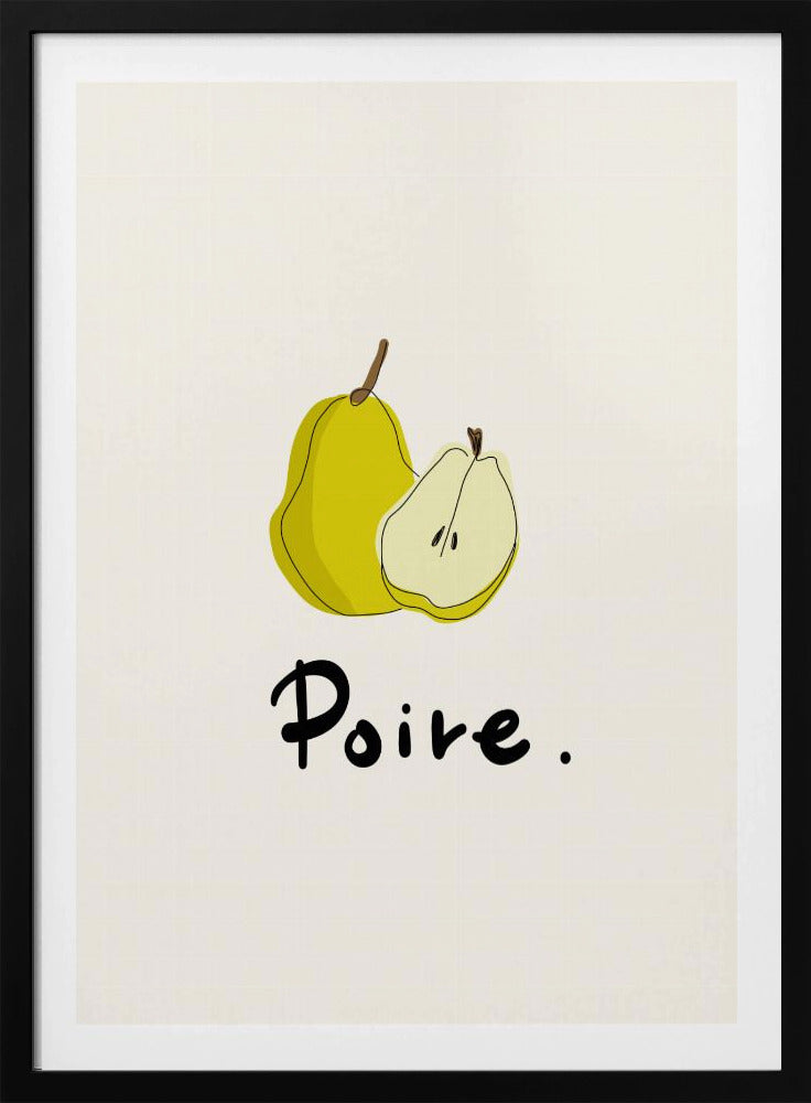 A framed art print featuring a minimalist illustration of a whole yellow pear and a half pear against a cream-colored background. Below the fruit, the French word for pear, 'Poire.', is written in a black cursive font. Decor