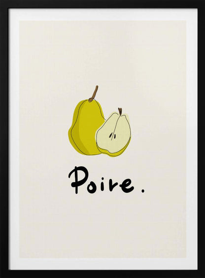 A framed art print featuring a minimalist illustration of a whole yellow pear and a half pear against a cream-colored background. Below the fruit, the French word for pear, 'Poire.', is written in a black cursive font. Decor