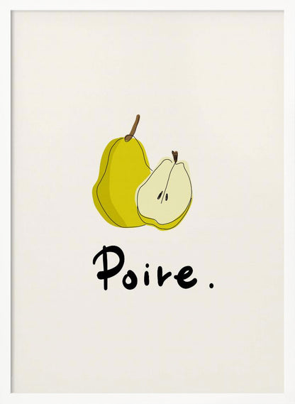A framed art print featuring a minimalist illustration of a whole yellow pear and a half pear against a cream-colored background. Below the fruit, the French word for pear, 'Poire.', is written in a black cursive font. Decor