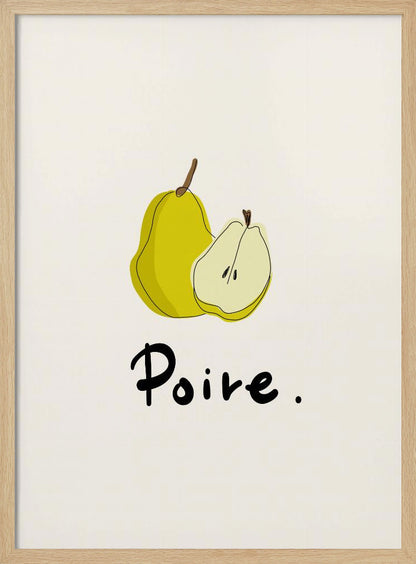 A framed art print featuring a minimalist illustration of a whole yellow pear and a half pear against a cream-colored background. Below the fruit, the French word for pear, 'Poire.', is written in a black cursive font. Decor