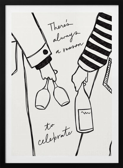 A minimalist black line drawing on a white background featuring the lower half of two people. One person holds two wine glasses, and the other holds a bottle of wine. The handwritten text reads, 'There's always a reason to celebrate'. Print